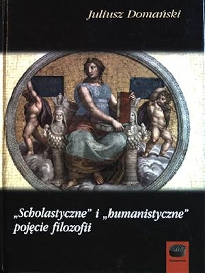 "Scholastyczne" i "Humanistyczne" pojecie filozofii (SIGNIERTES EXEMPLAR)