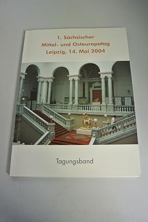 Seller image for Tagungsband des 1. Schsischen Mittel- und Osteuropatages am 14. Mai 2004. Hrsg. i. AUftr. d. Kompetenzzentrums Mittel- und Osteuropa Leipzig (KOMOEL). for sale by Antiquariat Bookfarm