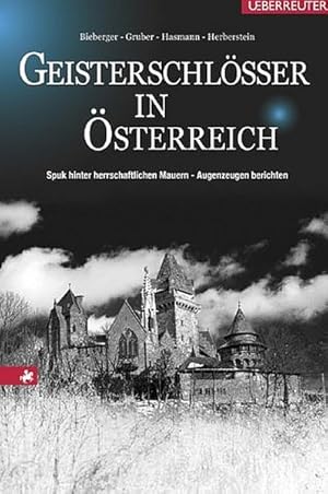 Seller image for Geisterschlsser in sterreich: Spuk hinter herrschaftlichen Mauern - Augenzeugen berichten for sale by Antiquariat Armebooks
