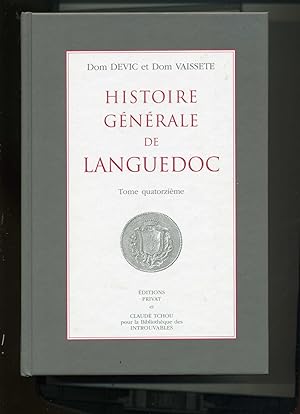 HISTOIRE GENERALE DE LANGUEDOC .Tome Quatorzième. Introduction d'Arlette Jouanna et René Souriac....