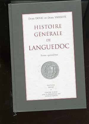 HISTOIRE GENERALE DE LANGUEDOC .Tome Quinzième. Introductions de Arlette JOUANNA et René SOURIAC....