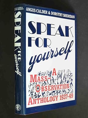 Speak for Yourself: A Mass-Observation Anthology 1937-49