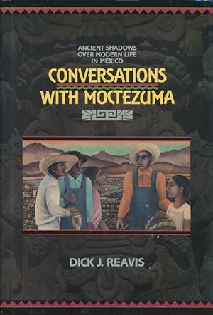 Bild des Verkufers fr Conversations with Moctezuma Ancient Shadows over Modern Life in Mexico zum Verkauf von Good Books In The Woods