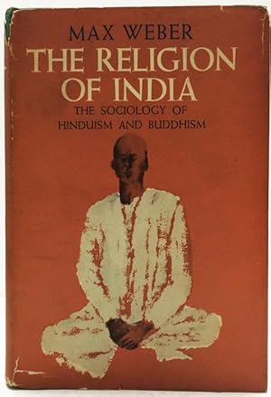 The Religion of India, the sociology of Hinduism and Buddhism