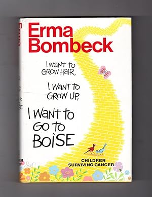 I Want to Grow Hair, I Want to Grow Up, I Want to Go to Boise - Children Surviving Cancer