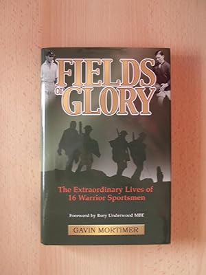 Seller image for Fields of Glory: The Extraordinary Lives of 16 Warrior Sportsmen for sale by Terry Blowfield