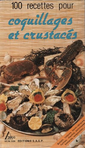 Bild des Verkufers fr 100 recettes pour Coquillages et crustacs zum Verkauf von librairie philippe arnaiz