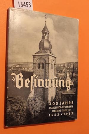 Bild des Verkufers fr Besinnung. Gemeindebuch der Evangelisch-reformierten Gemeinde Elberfeld. Zur 400-Jahr-Feier der Gemeinde herausgegeben im Jahr 1952. zum Verkauf von Antiquariat Tintentraum