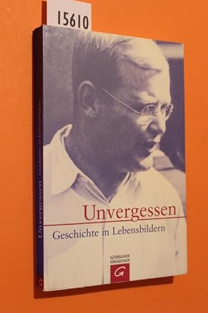 Bild des Verkufers fr Unvergessen. Geschichte in Lebensbildern. zum Verkauf von Antiquariat Tintentraum