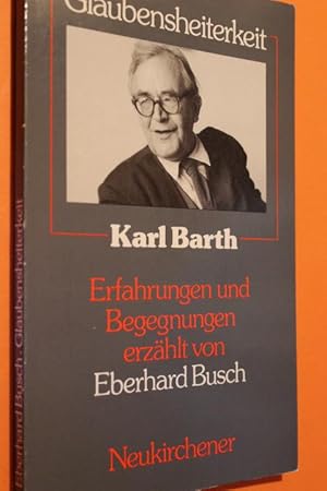 Bild des Verkufers fr Glaubensheiterkeit. Karl Barth: Erfahrungen und Begegnungen. zum Verkauf von Antiquariat Tintentraum