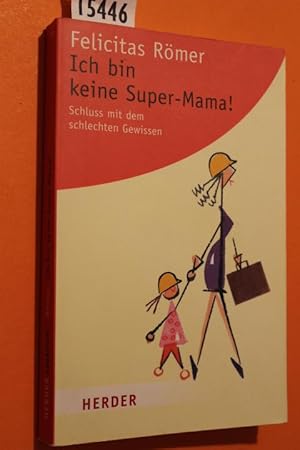 Immagine del venditore per Ich bin keine Super-Mama! Schluss mit dem schlechten Gewissen. venduto da Antiquariat Tintentraum