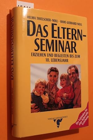 Seller image for Das Eltern-Seminar. Erziehen und begleiten zum 10. Lebensjahr. for sale by Antiquariat Tintentraum