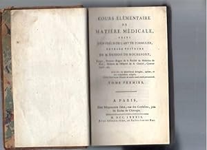 Cours Elémentaire de Matière Médicale suivi d'un précis de l'Art de Formuler. Tome Premier