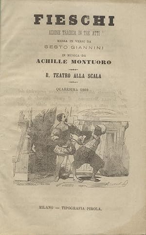 Bild des Verkufers fr FIESCHI (1869). Azione tragica in tre atti messa in versi da Sesto Giannini. Libretto d'opera per la prima esecuzione assoluta al R. Teatro alla Scala, Quaresima 1869. zum Verkauf von studio bibliografico pera s.a.s.