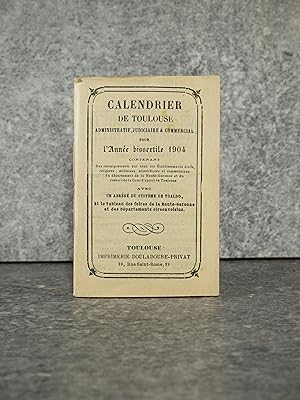 CALENDRIER DE TOULOUSE. ADMINISTRATIF, JUDICIAIRE ET COMMERCIAL POUR L?ANNEE BISSEXTILE 1904, CON...