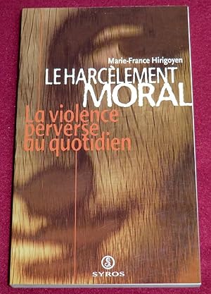 Image du vendeur pour LE HARCELEMENT MORAL - La violence perverse au quotidien mis en vente par LE BOUQUINISTE