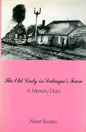 The Old Lady in Dubuque's Town: A Memory Diary