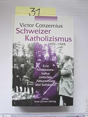 Bild des Verkufers fr Schweizer Katholizismus 1933 - 1945, eine Konfessionskultur zwischen Abkapselung und Solidaritt zum Verkauf von Bookstore-Online