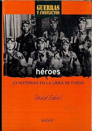 Immagine del venditore per Heroes. 23 historias en la linia de fuego. Guerras y conflictos venduto da Papel y Letras