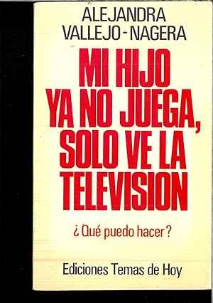 Seller image for MI HIJO YA NO JUEGA, SOLO VE LA TELEVISION for sale by Papel y Letras