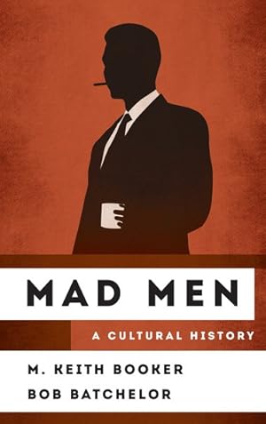 Image du vendeur pour Mad Men : A Cultural History mis en vente par GreatBookPrices