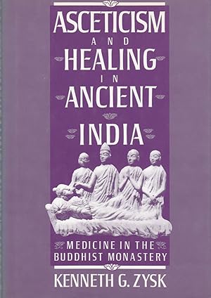 Ascetism and Healing in Ancient India. Medicine in the Buddhist Monastery