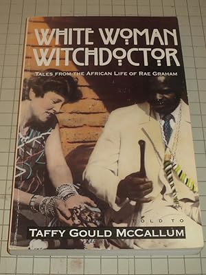 Immagine del venditore per White Woman Witch Doctor: Tales From the African Life of Rae Graham venduto da rareviewbooks