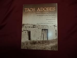 Bild des Verkufers fr Taos Adobes. Spanish Colonial and Territoral Architecture of the Taos Valley. zum Verkauf von BookMine