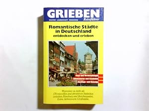 Bild des Verkufers fr Romantische Stdte in Deutschland entdecken und erleben : [Wegweiser zu mehr als 170 reizvollen und attraktiven Stdtchen zwischen Flensburg und Berchtesgaden, Extra: liebenswerte Grostdte ; Feste und Veranstaltungen, Sehenswertes und Geschichte, Ausflugs- und Reisetips]. [Bearb. des Bd.:] zum Verkauf von Antiquariat Buchhandel Daniel Viertel