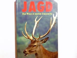 Jagd : das Wild in seiner Umgebung. [Übers. aus dem Franz.: Michaela Hecker ; Monika Cyrol. Red. ...