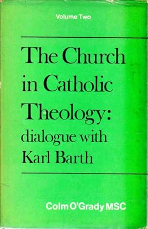 The Church in Catholic Theology: Dialogue with Karl Bath' Volume Two