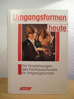 Seller image for Umgangsformen heute. Die Empfehlungen des Fachausschusses fr Umgangsformen for sale by Antiquariat Weber