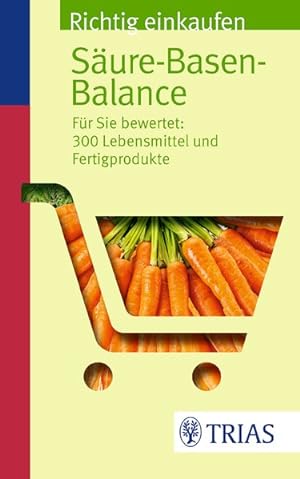 Seller image for Richtig einkaufen Sure-Basen-Balance: Fr Sie bewertet: 300 Lebensmittel und Fertigprodukte (REIHE, Einkaufsfhrer) for sale by Antiquariat Armebooks