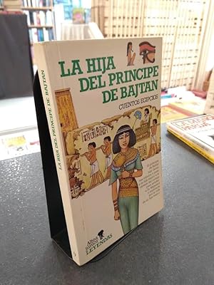 Imagen del vendedor de La hija del Principe de Bajtan - Cuentos Egipcios a la venta por Libros Antuano