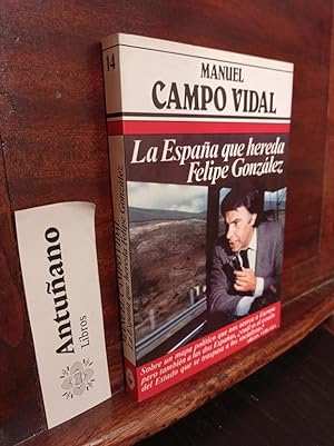 Seller image for La Espaa que hereda Felipe Gonzlez for sale by Libros Antuano