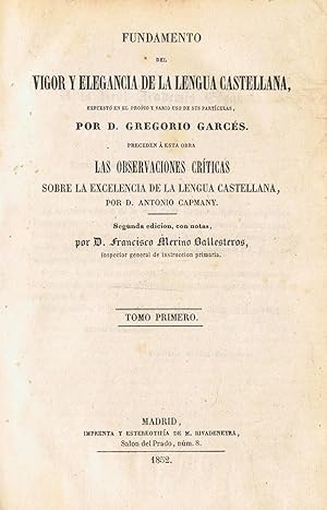 Imagen del vendedor de FUNDAMENTO DEL VIGOR Y ELEGANCIA DE LA LENGUA CASTELLANA, EXPUESTO EN EL PROPIO Y VARIO USO DE SUS PARTCULAS * LAS OBSERVACIONES CRTICAS SOBRE LA EXCELENCIA DE LA LENGUA CASTELLANA. 2 Tomos. a la venta por Librera Torren de Rueda