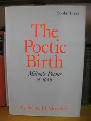 Bild des Verkufers fr The Poetic Birth: Milton's Poems of 1645 zum Verkauf von PsychoBabel & Skoob Books