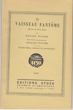 Le vaisseau fantôme. Opéra en trois actes.