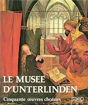 Le musee d'unterlinden cinquante oeuvres choisies