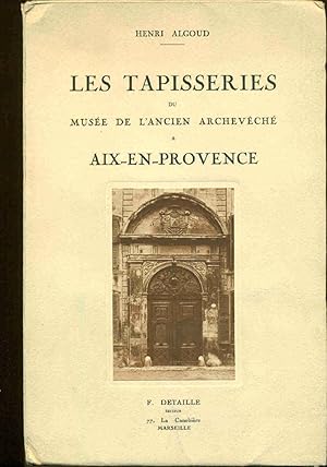 Image du vendeur pour Les Tapisseries du Muse de l'ancien Archevch  Aix-en- mis en vente par dansmongarage