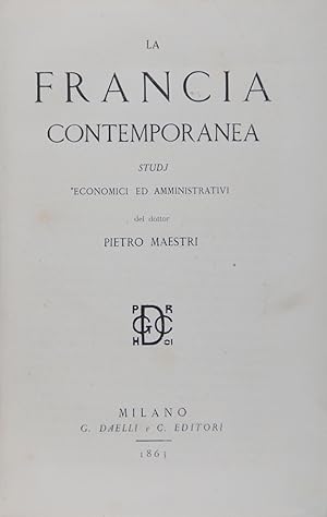 La Francia contemporanea Studi economici ed amministrativi del dottor Pietro Maestri