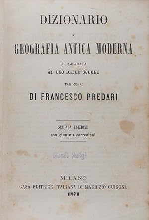 Dizionario di Geografia Antica Moderna e comparata ad uso delle scuole per cura di Francesco Predari