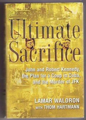 Bild des Verkufers fr Ultimate Sacrifice John and Robert Kennedy, the Plan for a Coup in Cuba, and the Murder of JFK zum Verkauf von Ainsworth Books ( IOBA)