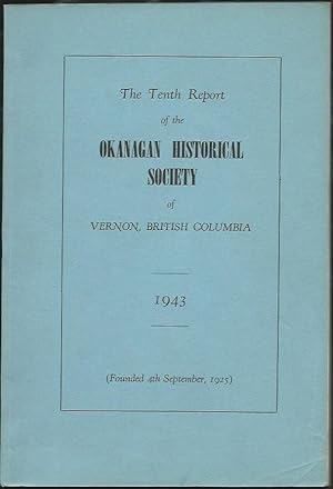 The Tenth Report of the Okanagan Historical Society of Vernon, British Columbia, 1943