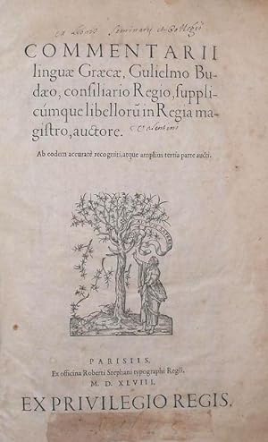 Commentarii lingae Graeae, Gulielmo Buaeo, consiliario Regio, supplicumque libelloru[m] in Regia ...