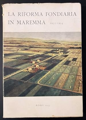 La riforma fondiaria in Maremma. 1951 - 1954.