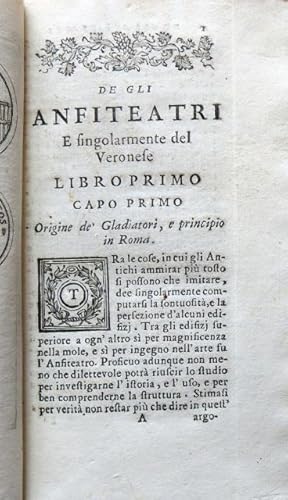 De gli anfiteatri e singolarmente del Veronese. Libri due ne quali si tratta quanto appartiene a...