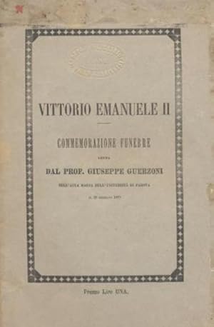 Vittorio Emanuele II. Commemorazione funebre letta dal Prof. Giuseppe Guerzoni nell'Aula Magna de...