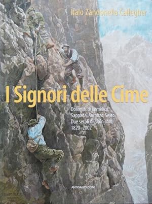I signori delle cime. Dolomiti di Comelico, Sappàda, Auronzo, Sesto. Due secoli di alpinismo 1802...