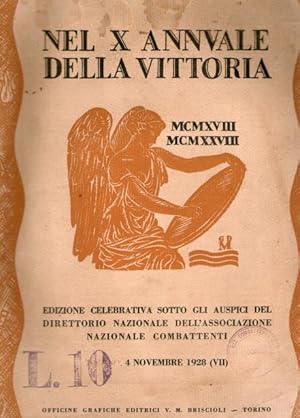 Nel X Annuale della Vittoria. MCMXVIII  MCMXXVIII. Edizione celebrativa sotto gli auspici del Di...